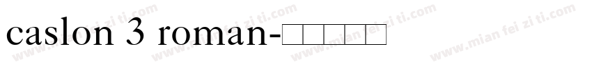 caslon 3 roman字体转换